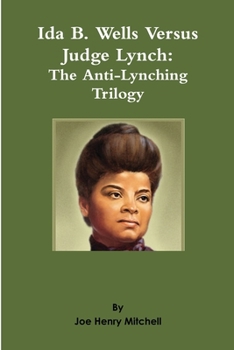 Paperback Ida B. Wells Versus Judge Lynch: The Anti-Lynching Trilogy Book