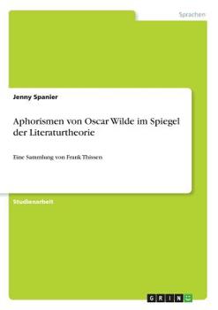 Paperback Aphorismen von Oscar Wilde im Spiegel der Literaturtheorie: Eine Sammlung von Frank Thissen [German] Book