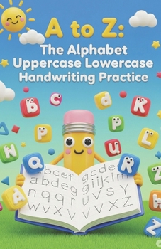 "A to Z: The Alphabet Uppercase Lowercase Handwriting Practice": Handwriting Practice alphabet