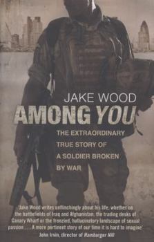 Hardcover Among You: The Extraordinary True Story of a Soldier Broken by War Book