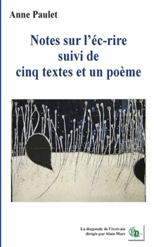 Paperback Notes sur l'écrire suivi de cinq textes et un poème [French] Book
