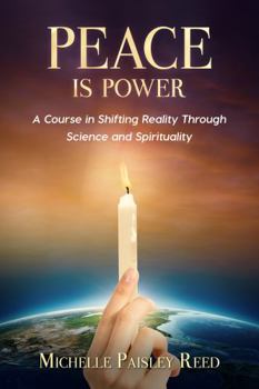 Paperback Peace is Power: A Course in Shifting Reality Through Science and Spirituality Book