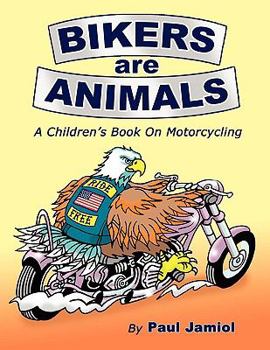 Paperback Bikers Are Animals: A Children's Book on Motorcycling Book