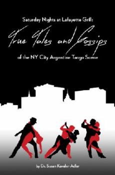 Paperback Saturday Nights at Lafayette Grill: True Tales & Gossips of NY City Argentine Tango Scene Book