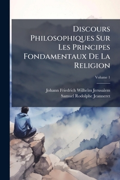 Paperback Discours Philosophiques Sur Les Principes Fondamentaux De La Religion; Volume 1 [French] Book