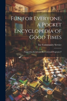 Paperback Fun for Everyone, a Pocket Encyclopedia of Good Times; Suggestive Social and Recreational Programs F Book