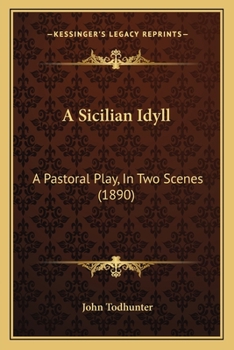 Paperback A Sicilian Idyll: A Pastoral Play, In Two Scenes (1890) Book