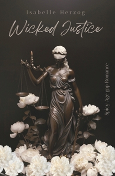 Paperback Wicked Justice: (Spicy Age-Gap-Romance, Professor x Studentin) [German] Book