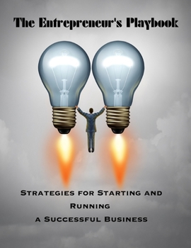 Paperback The Entrepreneur's Playbook: Strategies for Starting and Running Successful Business Book