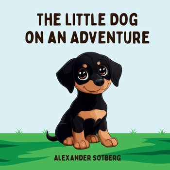 Paperback The Little Dog on an Adventure: A cute story about a little dog's adventure away from home Book