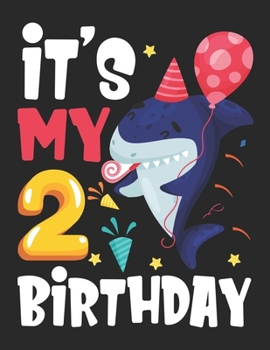 It's My 2 Birthday: Kids Baby Shark Birthday Boy Journal 2 Year Old - Draw and write journal for kids shark