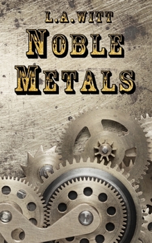 Noble Metals - Book #1 of the Metals