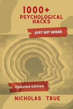 Paperback 1000+ Psychological Hacks: Get Smarter with more 1000+ Psychological tips and tricks, Logical Hacks, Life Hacks, Business tips, Finance Guide, Re Book