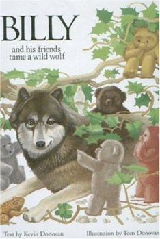 Hardcover Billy and His Friends Tame a Wild Wolf Book