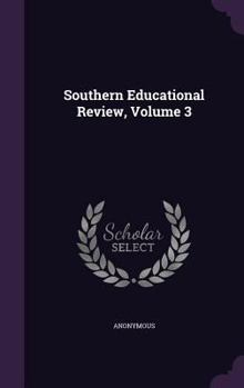 Hardcover Southern Educational Review, Volume 3 Book