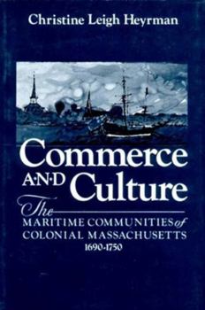 Paperback Commerce and Culture: The Maritime Communities of Colonial Massachusetts, 1690-1750 Book