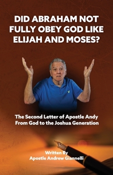 Paperback Did Abraham Not Fully Obey God Like Elijah and Moses? Book