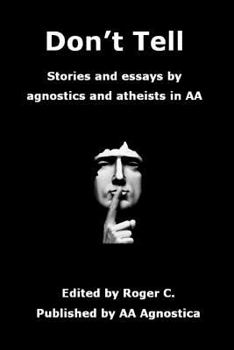 Paperback Don't Tell: Stories and essays by agnostics and atheists in AA Book