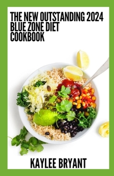 Paperback The New Outstanding 2024 Blue Zone Diet Cookbook: Essential Guide With Healthy Recipes Book