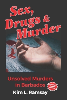 Paperback Sex, Drugs and Murder: Unsolved Murders in Barbados Book