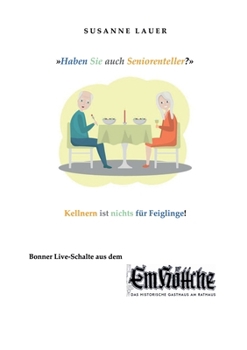 Paperback Haben Sie auch Seniorenteller?: Kellnern ist nichts für Feiglinge! Bonner Live-Schalte aus dem Em Höttche. [German] Book