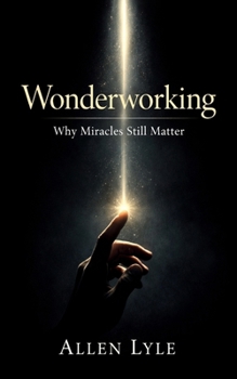 Paperback Wonderworking - Why Miracles Still Matter Book