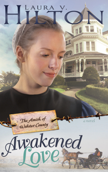 Awakened Love - Book #3 of the Amish Of Webster County