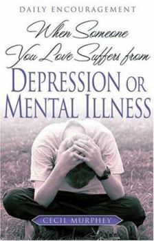 Paperback When Someone You Love Suffers from Depression or Mental Illness: Daily Encouragement Book