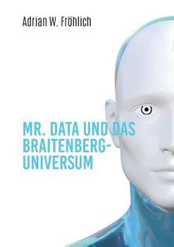 Paperback Mr. Data und das Braitenberg-Universum: Alles in einem Band [German] Book