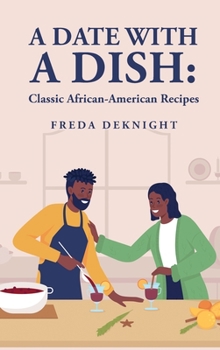 Hardcover A Date with a Dish: Classic African-American Recipes: Classic African-American Recipes Book