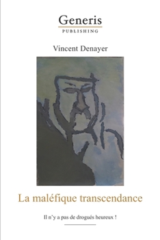 Paperback La maléfique transcendance: Il n'y a pas de drogués heureux! [French] Book