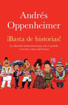Paperback ?basta de Historias!: La Obsesi?n Latinoamericana Con El Pasado Y Las 12 Claves del Futuro [Spanish] Book
