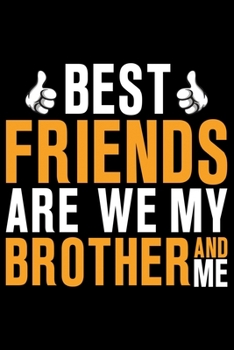 Paperback Best Friends Are We My Brother And Me: Cool Brother Journal Notebook Gifts, Funny Brother Notebook Journal Diary, Gift Idea for Big Brother Book