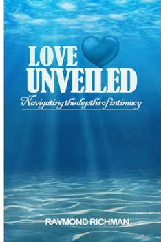 Paperback Love unveiled: Navigating the depths of intimacy Book