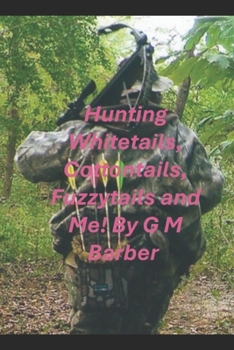 Paperback "HUNTING" Whitetails, Fuzzytails, Cottontails and Me! Book