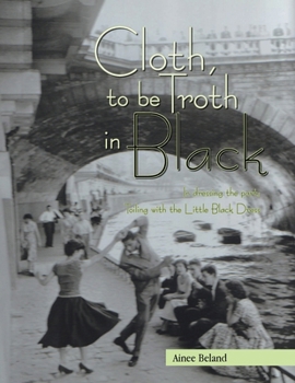 Cloth, to be troth in Black in dressing the part; Toiling with the Little Black Dress