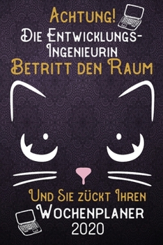 Achtung! Die Entwicklungs-Ingenieurin betritt den Raum und Sie zückt Ihren Wochenplaner 2020: DIN A5 Kalender / Terminplaner / Wochenplaner 2020 12 ... – Jede Woche auf 2 Seiten (German Edition)