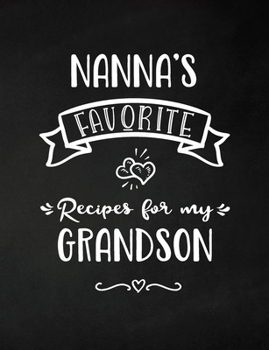 Paperback Nanna's Favorite, Recipes for My Grandson: Keepsake Recipe Book, Family Custom Cookbook, Journal for Sharing Your Favorite Recipes, Personalized Gift, Book