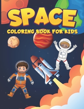 Paperback Space Coloring Book For Kids: Outer Space Coloring with Planets, Astronauts, Space Ships, Rockets For Outer Space Lover Book