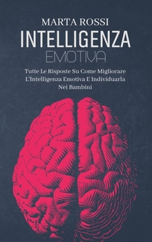 Hardcover Intelligenza Emotiva: Come Conoscere Il Linguaggio Del Corpo E Riconoscere I Segnali Verbali E Non Verbali E Le Emozioni (Emotional Intellig [Italian] Book