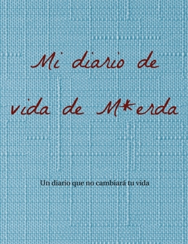 Paperback Mi diario de vida de M*erda: Un diario que no cambiará tu vida [Spanish] Book