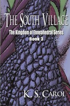 The South Village: The Kingdom of Enneahedral Series - Book #3 of the Kingdom of Enneahedral