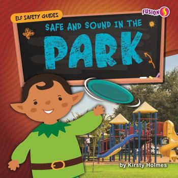 Safe and Sound in the Park (Elf Safety Guides)
