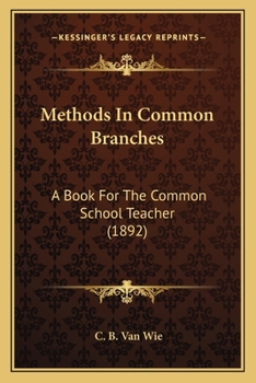 Paperback Methods In Common Branches: A Book For The Common School Teacher (1892) Book