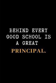 Paperback Behind Every Good School Is a Great Principal.: A Notebook to Write in Book