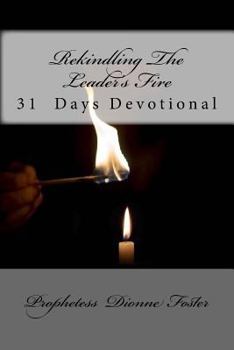 Paperback Rekindling The Leader's Fire: 31 Days Devotional Book