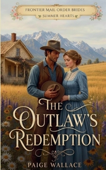 The Outlaw's Redemption (Frontier Mail Order Brides - Summer Hearts)