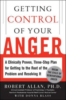 Hardcover Getting Control of Your Anger: A Clinically Proven, Three-Step Plan for Getting to the Root of the Problem and Resolving It Book