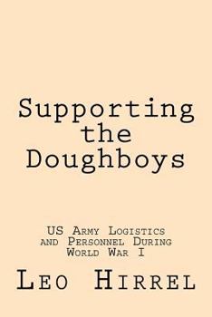 Paperback Supporting the Doughboys: US Army Logistics and Personnel During World War I Book