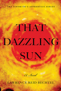 Paperback That Dazzling Sun: Book 2 in the Tinsmith's Apprentice Series Book